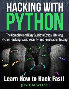 Baixar Hacking With Python: The Complete and Easy Guide to Ethical Hacking, Python Hacking, Basic Security, and Penetration Testing – Learn How to Hack Fast! … Blockchain Book 1) (English Edition) pdf, epub, eBook