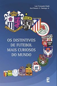 Baixar Os distintivos de futebol mais curiosos do mundo pdf, epub, eBook