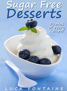 Baixar Sugar Free Desserts: Sugar Free Ice Cream, Cakes, Cookies, Pies, And More; Sugar Free Cookbook For Rapid Fat Loss And Healthy Living With Photos And Nutrition Facts For Every Recipe (English Edition) pdf, epub, eBook