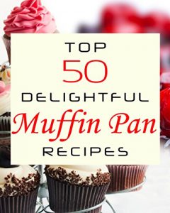 Baixar Top 50 Delightful Muffin Pan Recipes (English Edition) pdf, epub, eBook