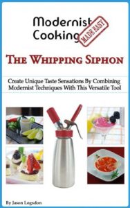 Baixar Modernist Cooking Made Easy: The Whipping Siphon (English Edition) pdf, epub, eBook