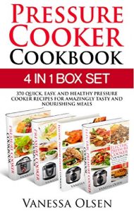Baixar Pressure Cooker Cookbook: 370 Quick, Easy, and Healthy Pressure Cooker Recipes for Amazingly Tasty and Nourishing Meals (Pressure Cooker, Eletric Pressure Cooker Cookbook) (English Edition) pdf, epub, eBook