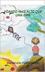 Baixar VOANDO MAIS ALTO QUE UMA PIPA MICHELEM FERNANDES pdf, epub, eBook