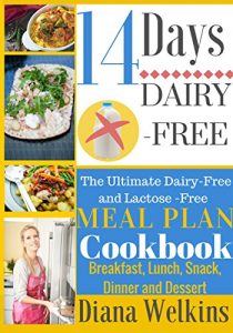 Baixar 14 Days Dairy-Free: The Ultimate Dairy-Free and Lactose-Free Meal Plan Cookbook Breakfast, Lunch, Snack, Dinner and Dessert (English Edition) pdf, epub, eBook