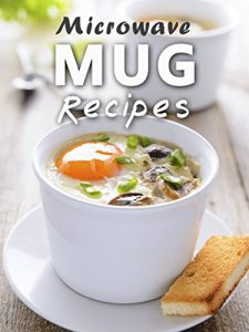 Baixar Microwave Mug Recipes: 50 Delicious, Quick and Easy Mug Meals (Recipe Top 50’s Book 88) (English Edition) pdf, epub, eBook