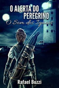 Baixar O Alerta do Peregrino (O Som dos Iguais Livro 2) pdf, epub, eBook