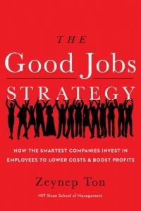 Baixar The Good Jobs Strategy: How the Smartest Companies Invest in Employees to Lower Costs and Boost Profits pdf, epub, eBook