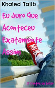 Baixar Eu Juro Que Aconteceu Exatamente Assim pdf, epub, eBook