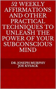 Baixar 52 Weekly Affirmations and Other Practical Techniques to Unleash the Power of Your Subconscious Mind (English Edition) pdf, epub, eBook