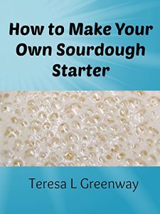 Baixar How to Make Your Own Sourdough Starter: Capture and Harness the Wild Yeast (English Edition) pdf, epub, eBook