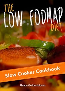 Baixar Low FODMAP: The Low FODMAP Diet Slow Cooker Cookbook (IBS, Irritable Bowel Syndrome, Crock Pot Recipes) (Managing Irritable Bowel Syndrome Cookbooks 2) (English Edition) pdf, epub, eBook