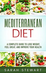 Baixar Mediterranean Diet: A Complete Guide to Lose Weight, Feel Great, And Improve Your Health (English Edition) pdf, epub, eBook