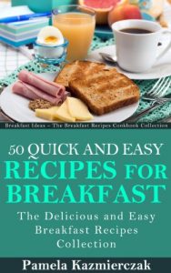 Baixar 50 Quick and Easy Recipes For Breakfast – The Delicious and Easy Breakfast Recipes Collection (Breakfast Ideas – The Breakfast Recipes Cookbook Collection 4) (English Edition) pdf, epub, eBook