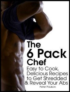 Baixar The 6 Pack Chef: Easy to Cook, Delicious Recipes to Get Shredded and Reveal Your Abs (English Edition) pdf, epub, eBook