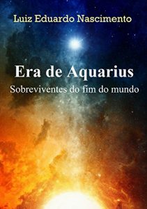 Baixar Era de Aquarius: Sobreviventes do fim do mundo pdf, epub, eBook