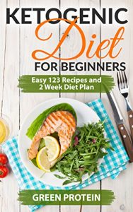 Baixar Ketogenic: Ketogenic Diet For Beginners: Easy 123 Recipes and 2 Weeks Diet Plan (English Edition) pdf, epub, eBook
