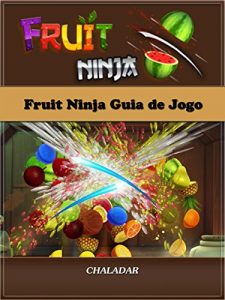 Baixar Fruit Ninja Guia De Jogo pdf, epub, eBook