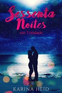 Baixar Sessenta Noites em Trindade pdf, epub, eBook