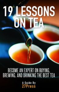 Baixar 19 Lessons On Tea: Become an Expert on Buying, Brewing, and Drinking the Best Tea (English Edition) pdf, epub, eBook