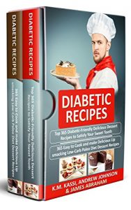Baixar Diabetic Recipes: 2 Manuscripts in 1- Top 365 Diabetic-Friendly Delicious Dessert Recipes+ Top 365 Delicious Lip-Smacking Low-Carb Paleo Diet Dessert Recipes (English Edition) pdf, epub, eBook