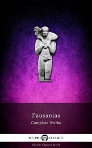Baixar Complete Works of Pausanias (Delphi Classics) (Delphi Ancient Classics Book 39) (English Edition) pdf, epub, eBook