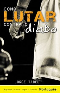 Baixar Como Lutar Contra o Diabo pdf, epub, eBook