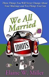 Baixar We All Married Idiots – 3 Things You Will Never Change About Your Marriage and 10 Things You Can (English Edition) pdf, epub, eBook