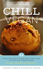 Baixar Chill Vegan: 44 Delicious Ice Creams, No-Bake Cakes, Cookie Dough, And Other Easy-To-Make Everyday Plant-Based Desserts (English Edition) pdf, epub, eBook