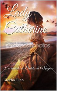 Baixar Lady Catherine: E o segredo do Castelo de Magnus pdf, epub, eBook