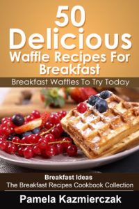 Baixar 50 Delicious Waffle Recipes For Breakfast – Breakfast Waffles To Try Today (Breakfast Ideas – The Breakfast Recipes Cookbook Collection 8) (English Edition) pdf, epub, eBook