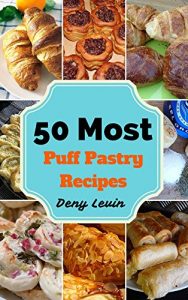 Baixar Puff Pastry Recipes : 50 Delicious of Puff Pastry Recipes  (Puff Pastry Recipes, Puff Pastry Cookbook, Puff Pastry Recipe Book, Puff Pastry,  Puff Pastry … (Easy Cookbook Book 2) (English Edition) pdf, epub, eBook