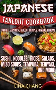 Baixar Japanese Takeout Cookbook Favorite Japanese Takeout Recipes to Make at Home: Sushi, Noodles, Rices, Salads, Miso Soups, Tempura, Teriyaki and More (Takeout Cookbooks 6) (English Edition) pdf, epub, eBook