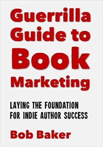 Baixar The Guerrilla Guide to Book Marketing: Laying the Foundation for Indie Author Success (English Edition) pdf, epub, eBook