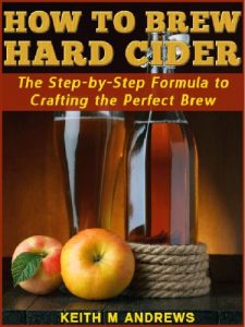 Baixar How to Brew Hard Cider: The Step-by-Step Formula to Crafting the Perfect Brew (English Edition) pdf, epub, eBook