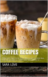 Baixar Coffee Recipes : Coffee lovers must try our essay coffee recipes and drink ideas, from red eye coffee to a sweet toffee latte and more at…. (English Edition) pdf, epub, eBook
