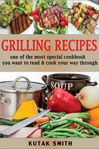 Baixar Grilling Recipes: One Of The Most Special Cookbook You Want To Read And Cook Your Way Through (English Edition) pdf, epub, eBook