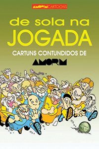 Baixar De Sola na Jogada: Cartuns contundidos de Amorim pdf, epub, eBook