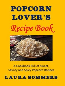 Baixar Popcorn Lovers Recipe Book: A Cookbook Full of Sweet, Savory and Spicy Popcorn Recipes (English Edition) pdf, epub, eBook