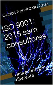 Baixar ISO 9001: 2015 sem consultores: Uma abordagem diferente pdf, epub, eBook