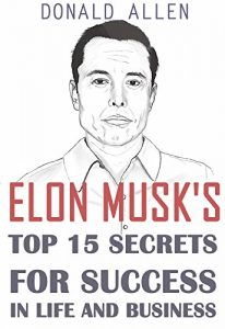 Baixar Elon Musk’s Top 15 Secrets For Success In Life And Business: Rationed Short Guide For Mature Minds That Seek Good Advice And Not To Be Lectured (Easy To … To The Point, Zero Fluff) (English Edition) pdf, epub, eBook