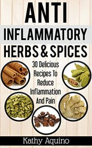 Baixar Anti-Inflammatory Herbs And Spices: 30 Delicious Recipes To Reduce Inflammation And Pain (English Edition) pdf, epub, eBook