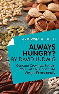 Baixar A Joosr Guide to… Always Hungry? By David Ludwig: Conquer Cravings, Retrain Your Fat Cells, and Lose Weight Permanently pdf, epub, eBook