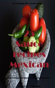 Baixar 25 Sauce recipes Mexican (Cooking for Everyone Book 1) (English Edition) pdf, epub, eBook
