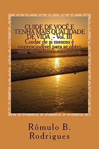Baixar Cuide de voce e tenha mais qualidade de vida – Vol. III (AUTOAJUDA Livro 3) pdf, epub, eBook