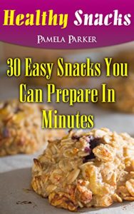 Baixar Healthy Snacks: 30 Easy Snacks You Can Prepare In Minutes (English Edition) pdf, epub, eBook