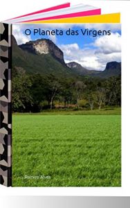 Baixar O Planeta das Virgens: Aquela ilha repleta de belas mulheres virgens era um Planeta pdf, epub, eBook