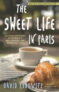 Baixar The Sweet Life in Paris:: Delicious Adventures in the World’s Most Glorious – and Perplexing – City pdf, epub, eBook