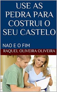 Baixar USE   AS PEDRA  PARA  COSTRUI  O SEU  CASTELO: NAO  E O  FIM (1) pdf, epub, eBook