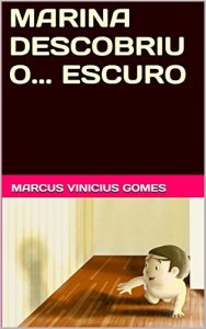 Baixar MARINA DESCOBRIU O… ESCURO (DESCOBERTAS Livro 5) pdf, epub, eBook