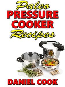 Baixar Paleo Pressure Cooker Recipes: Paleo Recipes For Electric Pressure Cooker (Pressure Cooker Cookbook, Paleo Pressure Cooking) (English Edition) pdf, epub, eBook